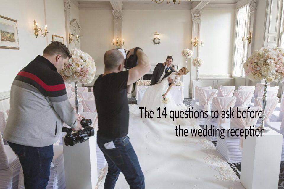 The 14 questions to ask before the wedding reception